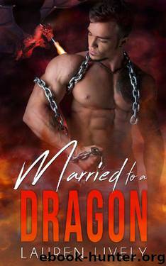 Married to a Dragon (No Such Thing as Dragons Book 4) by Lauren Lively