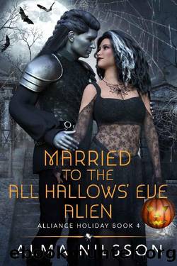 Married to the All Hallows' Eve Alien (Alliance Holiday Book 4) by Alma Nilsson
