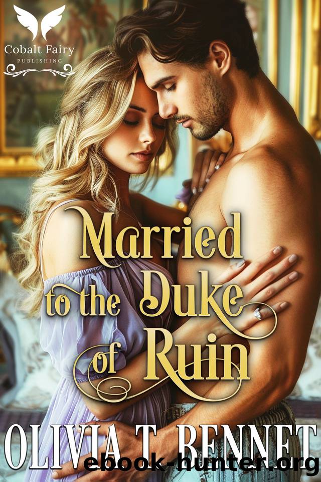 Married to the Duke of Ruin: A Historical Regency Romance Novel by T. Bennet Olivia