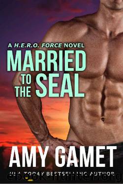 Married to the SEAL (HERO Force Book 4) by Amy Gamet