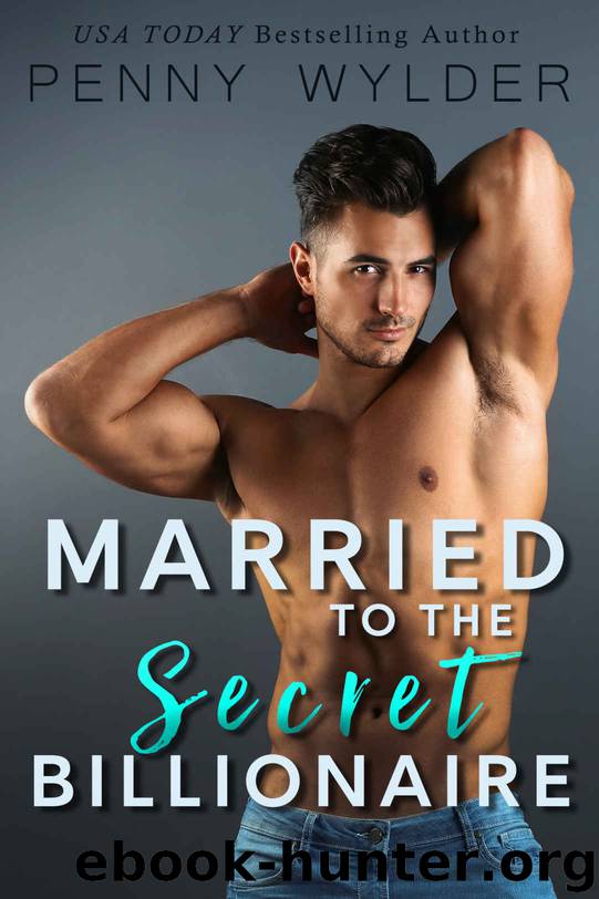 Married to the Secret Billionaire by Wylder Penny