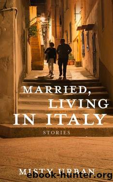 Married, Living in Italy by Misty Urban