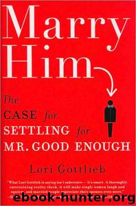 Marry Him by Lori Gottlieb