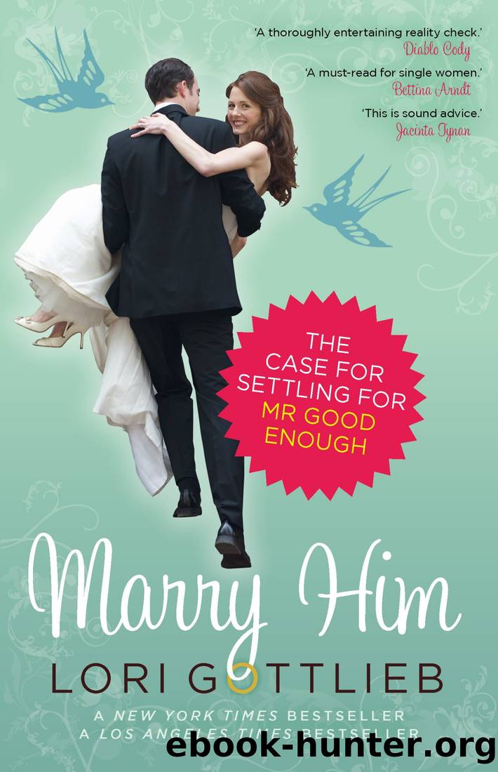 Marry Him_The Case for Settling for Mr Good Enough by Lori Gottlieb