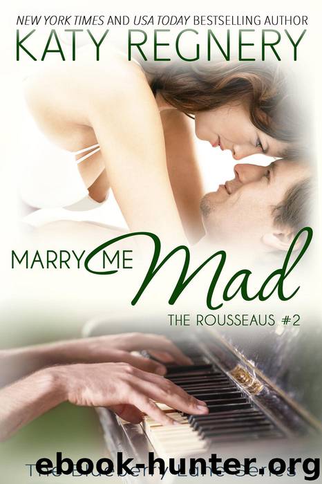 Marry Me Mad, The Rousseaus #2 (The Blueberry Lane Series, #13) by Katy Regnery
