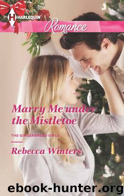 Marry Me under the Mistletoe by Rebecca Winters