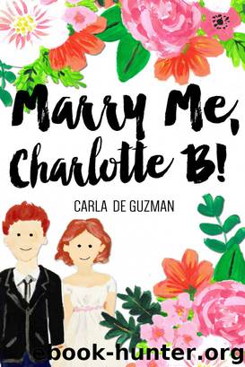 Marry Me, Charlotte B! by Carla de Guzman