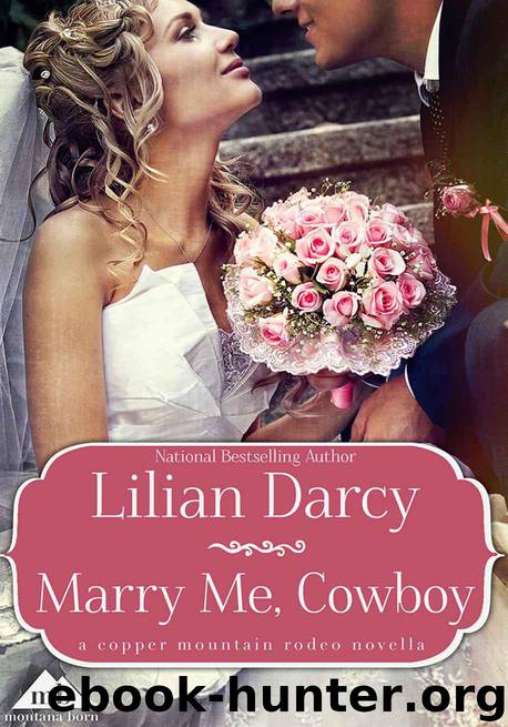 Marry Me, Cowboy (Copper Mountain Rodeo) by Lilian Darcy