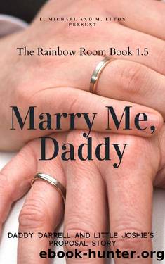 Marry Me, Daddy: Rainbow Room Book 1.5 by L. Michael & M. Elton