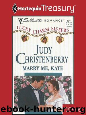 Marry Me, Kate (Lucky Charm Sisters) by Christenberry Judy