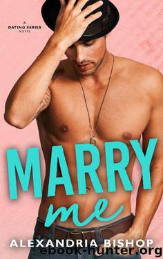Marry Me: An Older Brother's Best Friend Romance by Alexandria Bishop