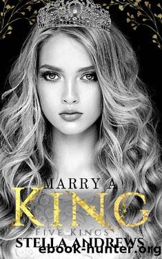 Marry a King (Five Kings) by Stella Andrews