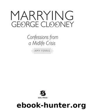 Marrying George Clooney by Amy Ferris