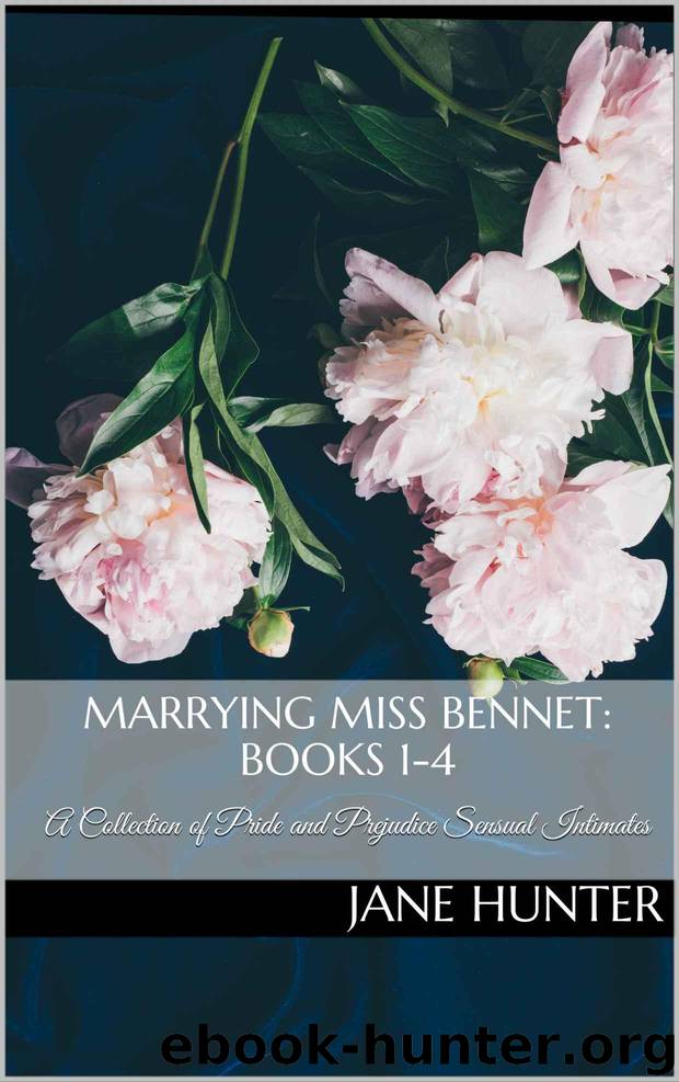 Marrying Miss Bennet- Books 1-4 by Jane Hunter