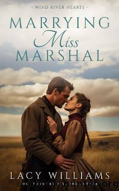 Marrying Miss Marshal (Wind River Hearts Book 1) by Lacy Williams