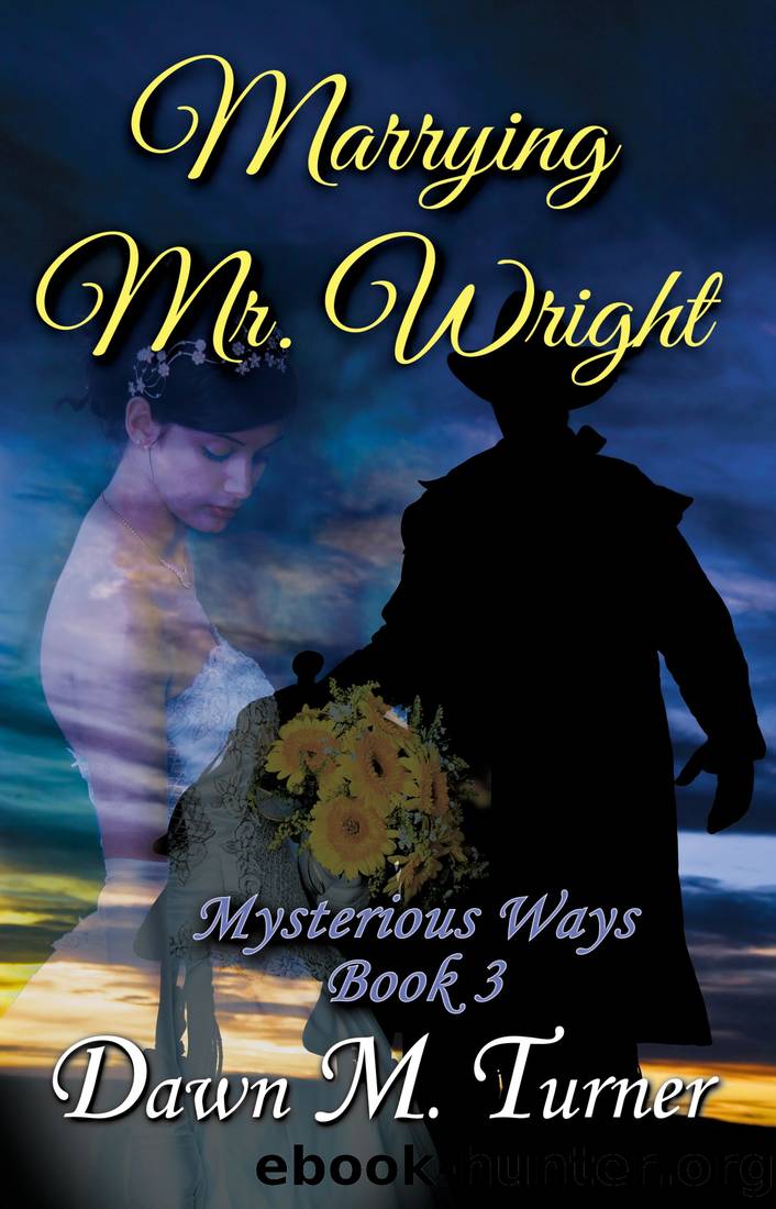 Marrying Mr. Wright by Dawn M. Turner