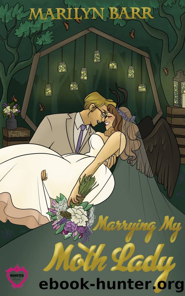 Marrying My MothLady: A Monster Brides Romance by Marilyn Barr