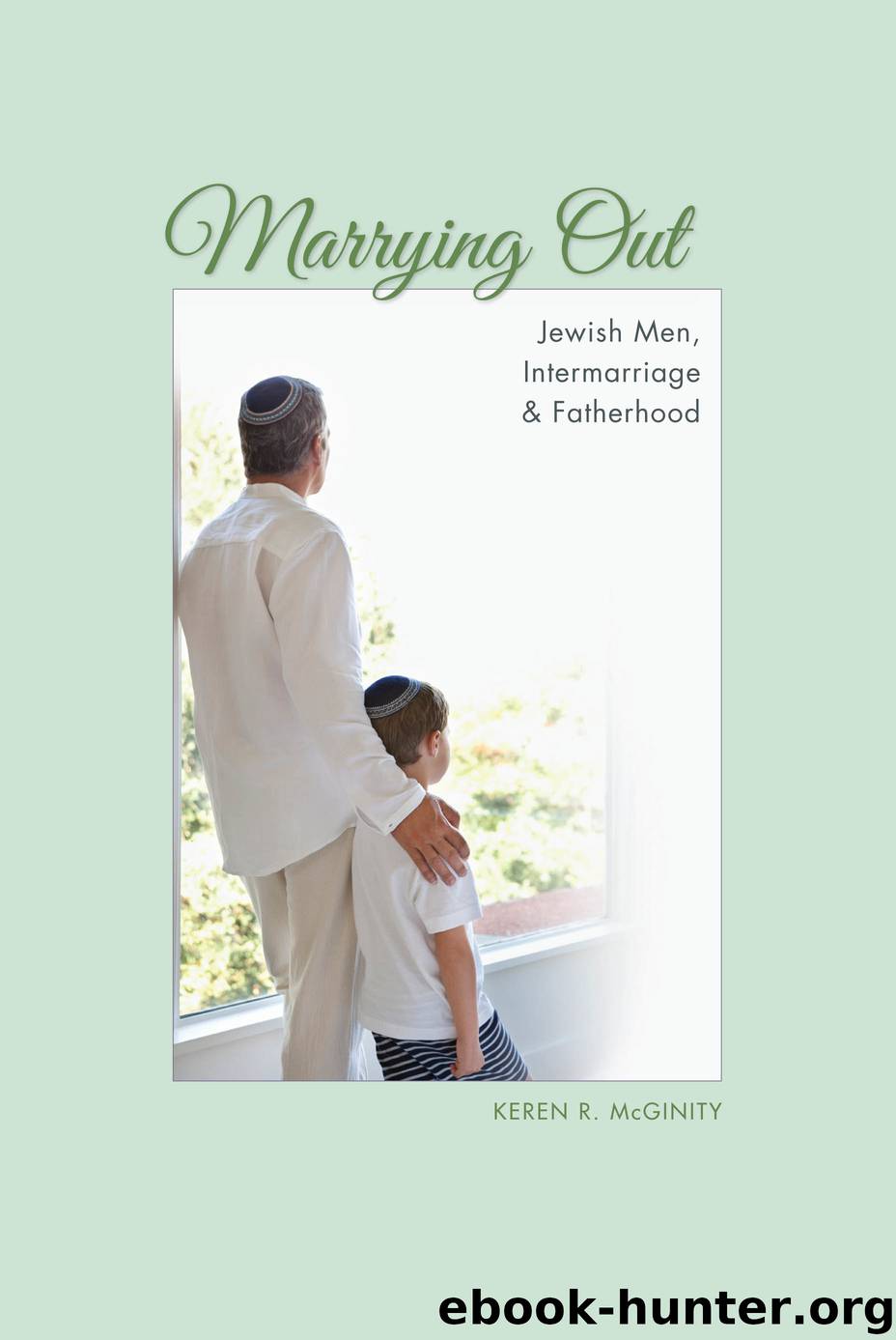 Marrying Out by Keren R. McGinity