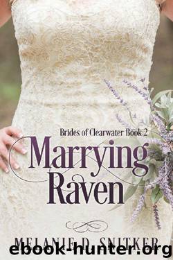 Marrying Raven (Brides of Clearwater Book 2) by Melanie D. Snitker