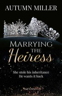 Marrying The Heiress: An Enemies to Lovers romance (Rags to Riches Book 1) by Autumn Miller