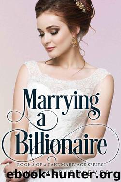 Marrying a Billionaire (A Fake Marriage Series Book 3) by Anne-Marie Meyer