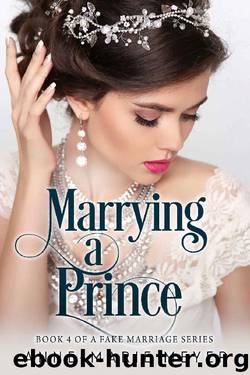 Marrying a Prince (A Fake Marriage Series Book 4) by Anne-Marie Meyer