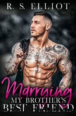 Marrying my Brother's Best Friend: A Single Dad Accidental Baby Romance (The Billionaire's Secret Book 4) by R. S. Elliot