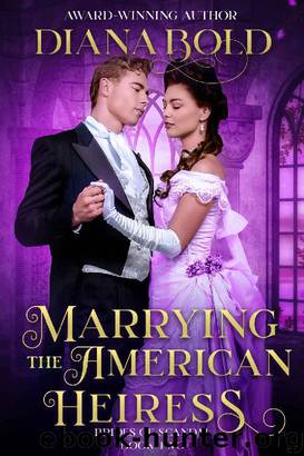 Marrying the American Heiress: A Victorian Historical Romance (Brides of Scandal Book 2) by Diana Bold