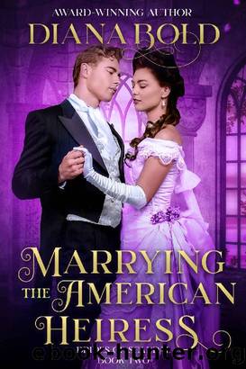 Marrying the American Heiress_A Victorian Historical Romance by Diana Bold