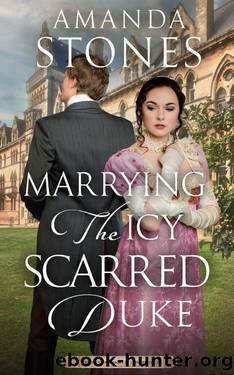 Marrying the Icy Scarred Duke: A Clean Historical Regency Romance Book (Regency Marriages of Convenience 1) by Amanda Stones