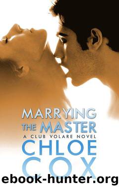 Marrying the Master (Standalone Romance) (Club Volare Book 4) by Chloe Cox