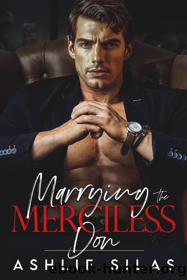 Marrying the Merciless Don: A Dark Mafia Romance by Ashlie Silas