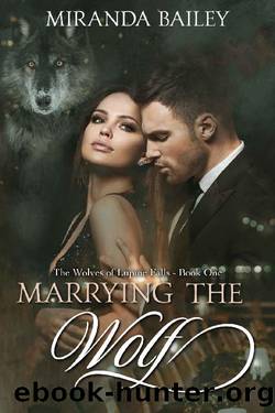 Marrying the Wolf (The Wolves of Lupine Falls Book 1) by Miranda Bailey