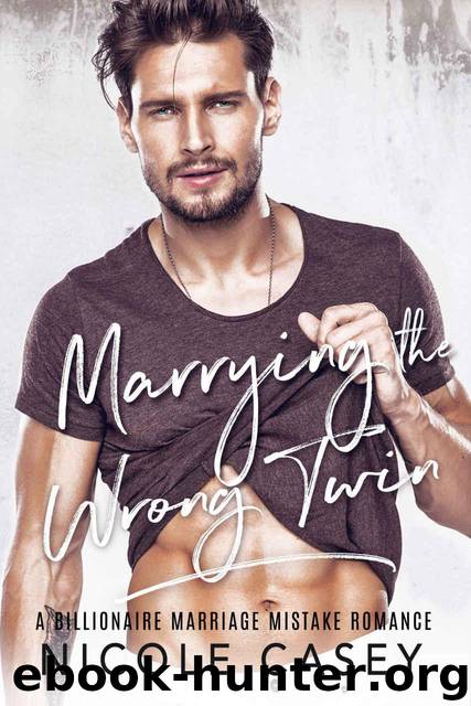 Marrying the Wrong Twin: A Billionaire Marriage Mistake Romance (Baby Fever Book 4) by Casey Nicole