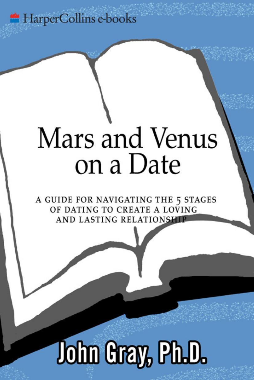 Mars and Venus On a Date : A Guide for Navigating the 5 Stages of Dating to Create a Loving and Lasting Relationship by Unknown