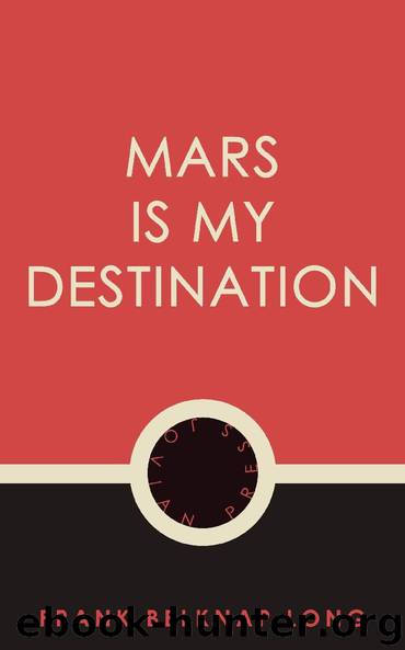 Mars is My Destination by Frank Belknap Long