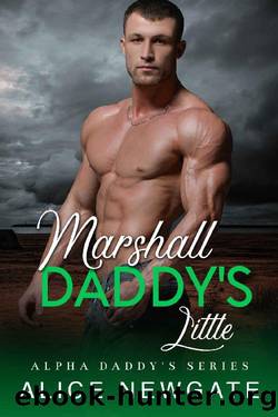 Marshall Daddy's Little: An Age Play, DDlg, Instalove, Standalone, Romance (Alpha Daddy's Series Book 3) by Alice Newgate
