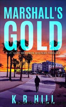 Marshall's Gold: A LT. CODY BRANNON MYSTERY THRILLER by K.R. Hill
