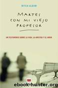 Martes con mi viejo profesor by Mitch Albom