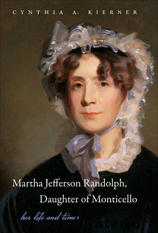 Martha Jefferson Randolph, Daughter of Monticello by Cynthia A. Kierner