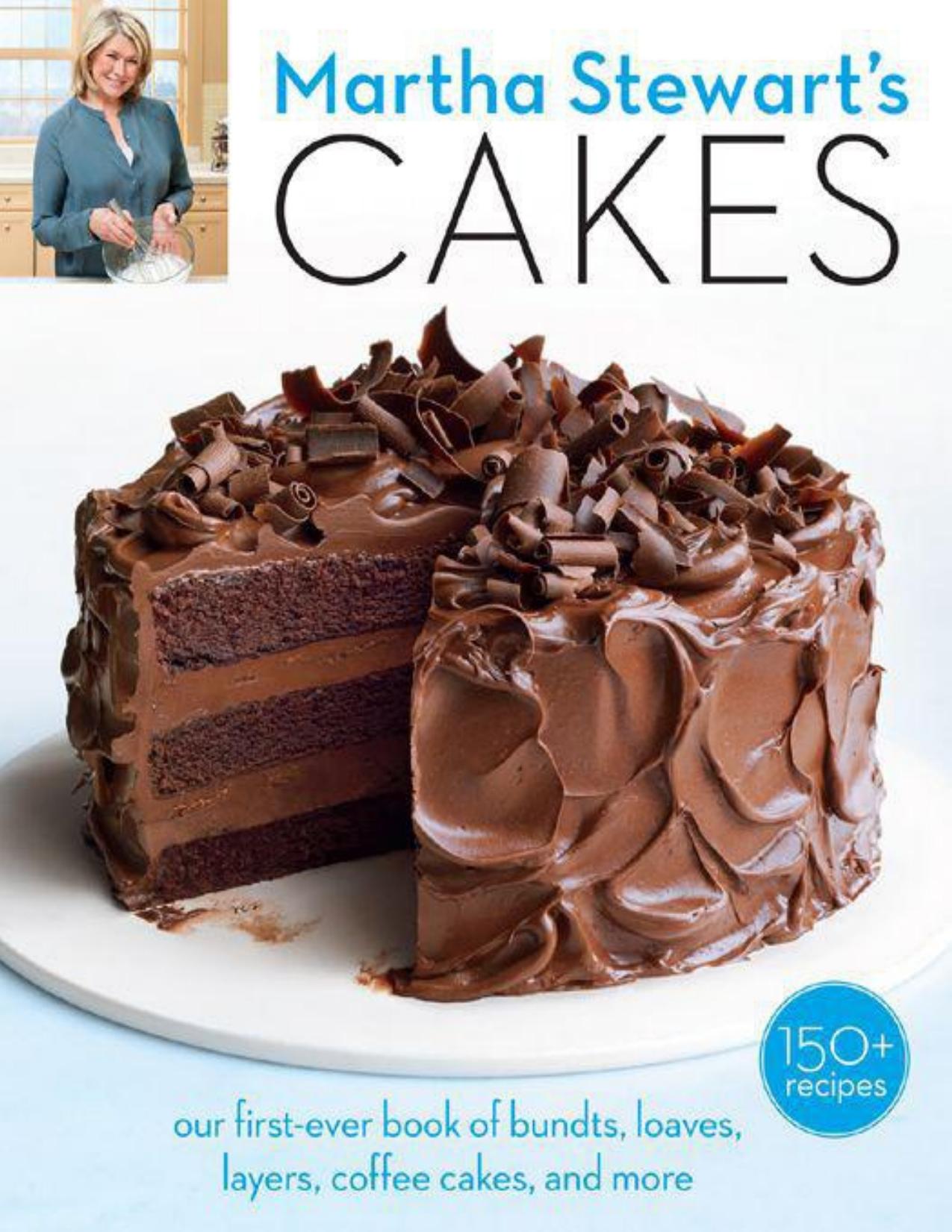 Martha Stewart's Cakes: Our First-Ever Book of Bundts, Loaves, Layers, Coffee Cakes, and more by Editors of Martha Stewart Living