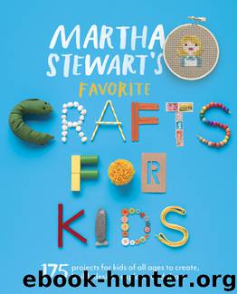 Martha Stewart's Favorite Crafts for Kids by Editors of Martha Stewart Living