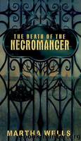 Martha Wells - Ile-Rien 03 by The Death of the Necromancer