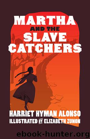 Martha and the Slave Catchers by Harriet Hyman Alonso