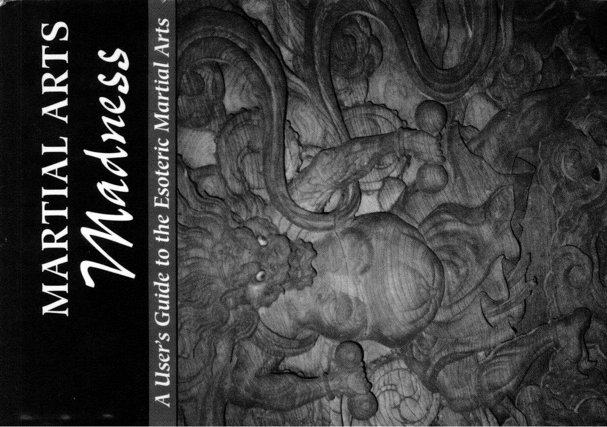Martial Arts Madness: A User's Guide to the Esoteric Martial Arts by Glenn J. Morris