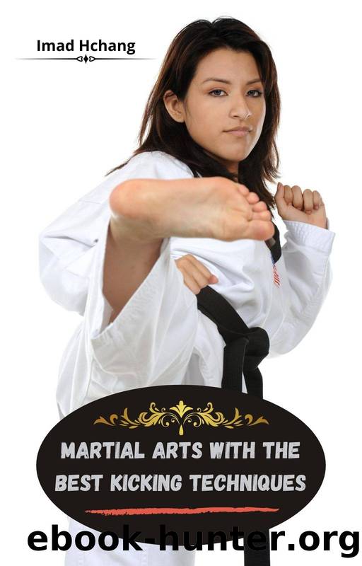 Martial Arts With The Best Kicking Techniques by Imad Hchang