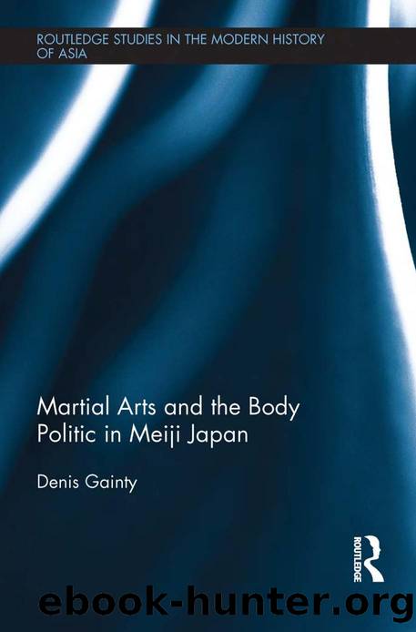 Martial Arts and the Body Politic in Meiji Japan by Denis Gainty