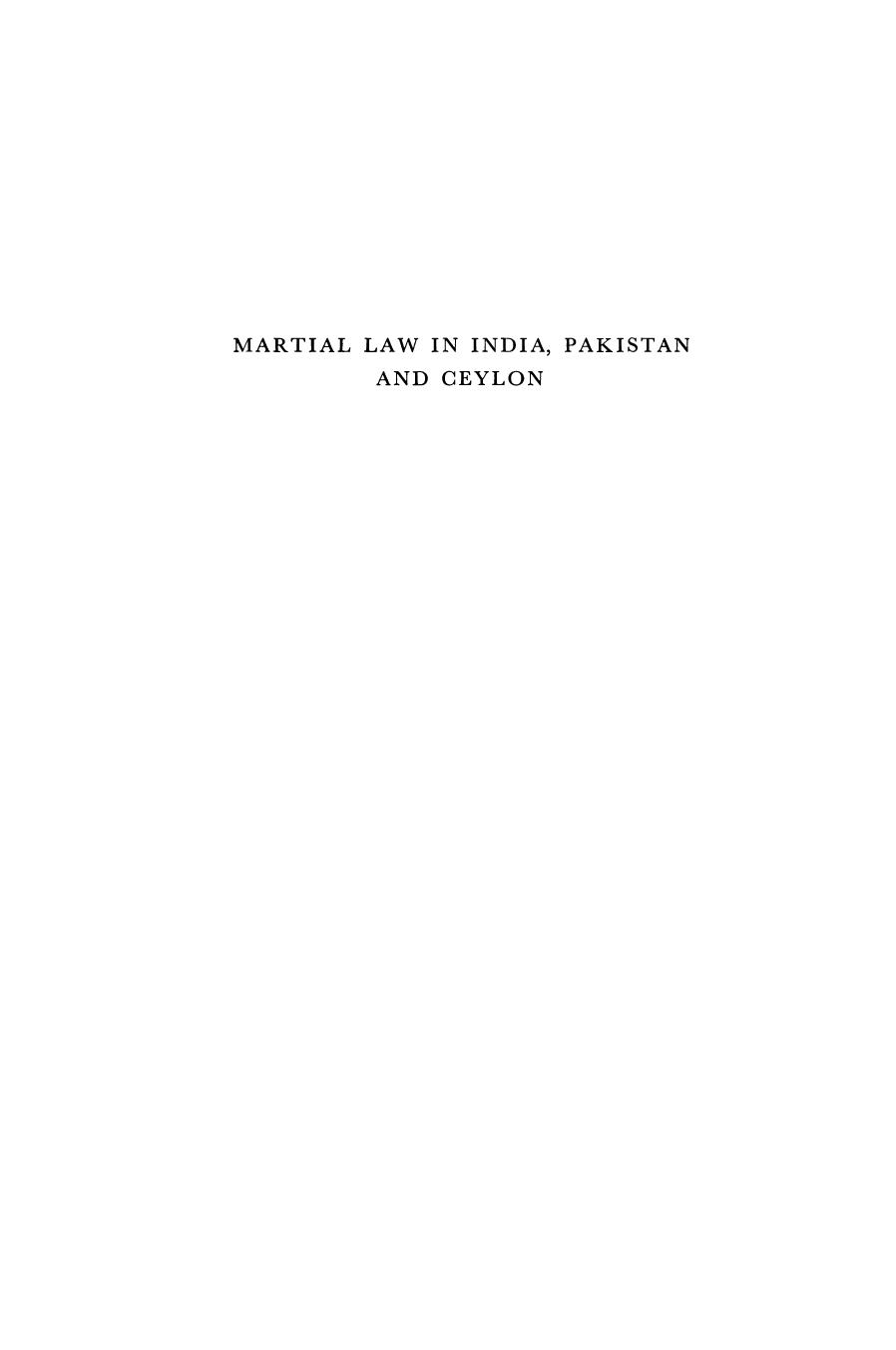 Martial Law in India, Pakistan and Ceylon by Joseph Minattur Ph.D. (London) LL.D. (Nimeguen) of Lincoln’s Inn (auth.)