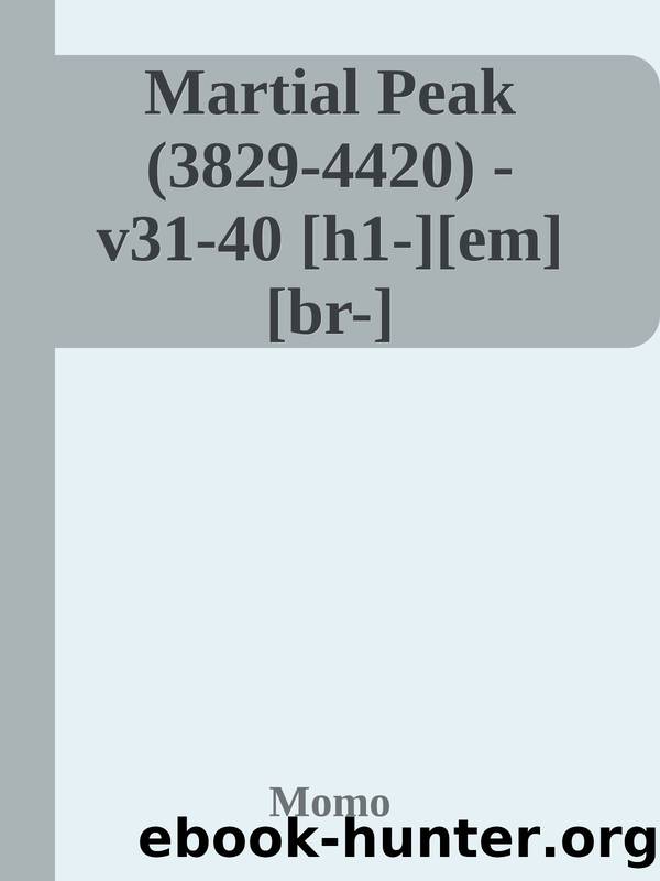 Martial Peak (3829-4420) - v31-40 [h1-][em][br-] by Momo