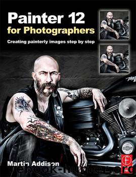 Martin Addison by Painter 12 for Photographers: Creating Painterly Images Step by Step